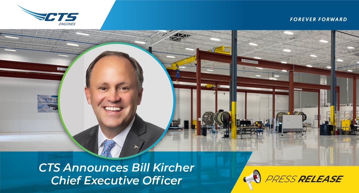 CTS Engines announces the appointment of Bill Kircher as the Company’s new Chief Executive Officer, effective June 3, 2024